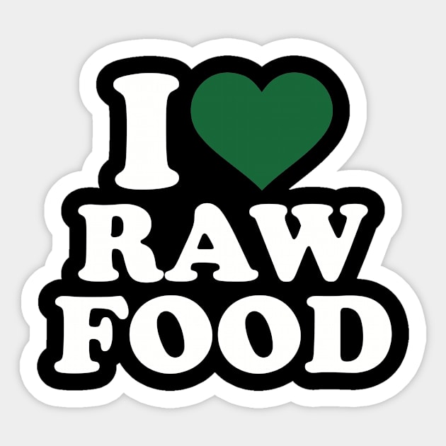 I love Raw food Sticker by Designzz
